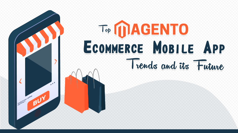Magento Ecommerce Mobile App Trends
