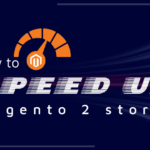 speed up magento 2 store
